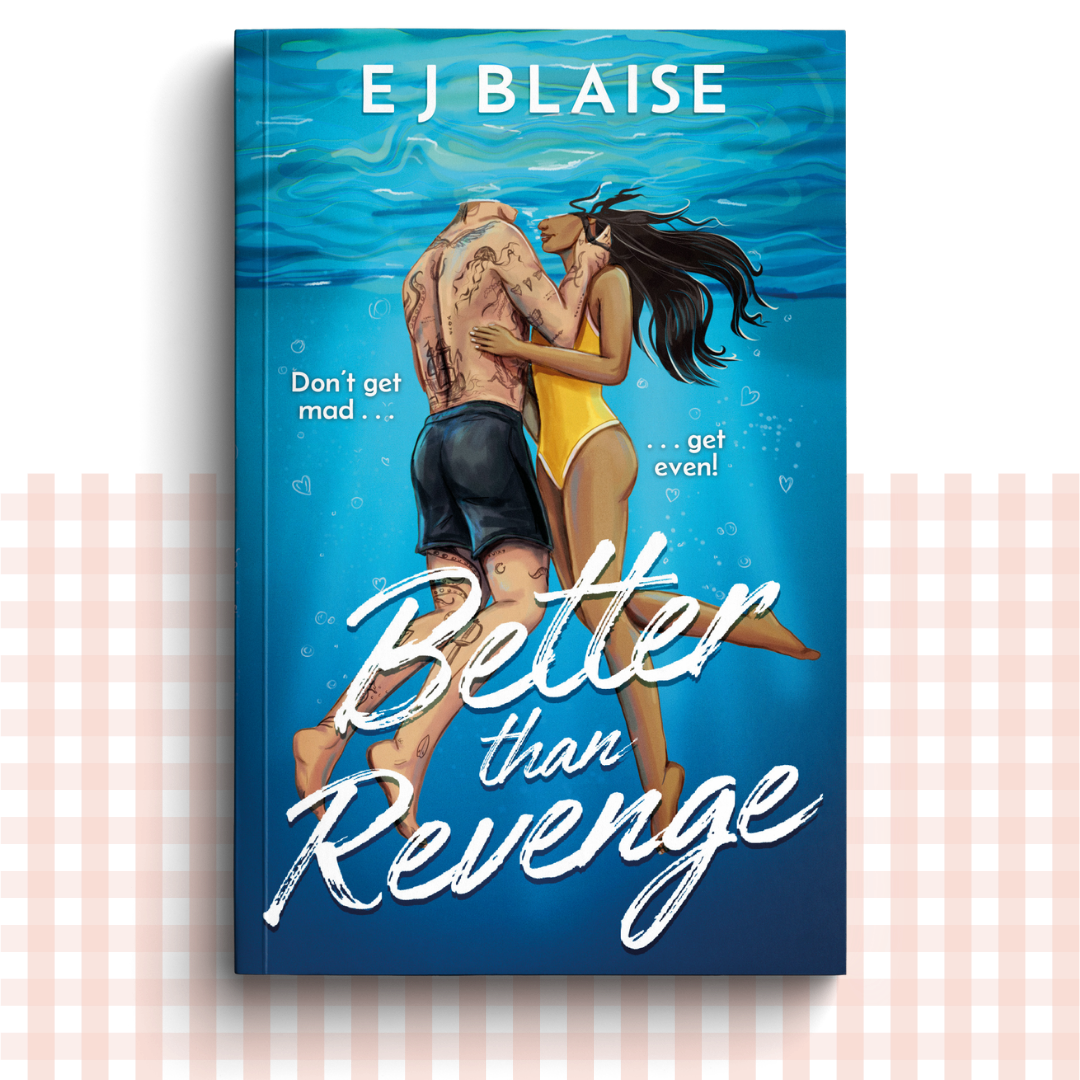 Paperback book cover of 'Better Than Revenge' by EJ Blaise, featuring a couple embracing under water and the phrase "Don't get mad... get even!"