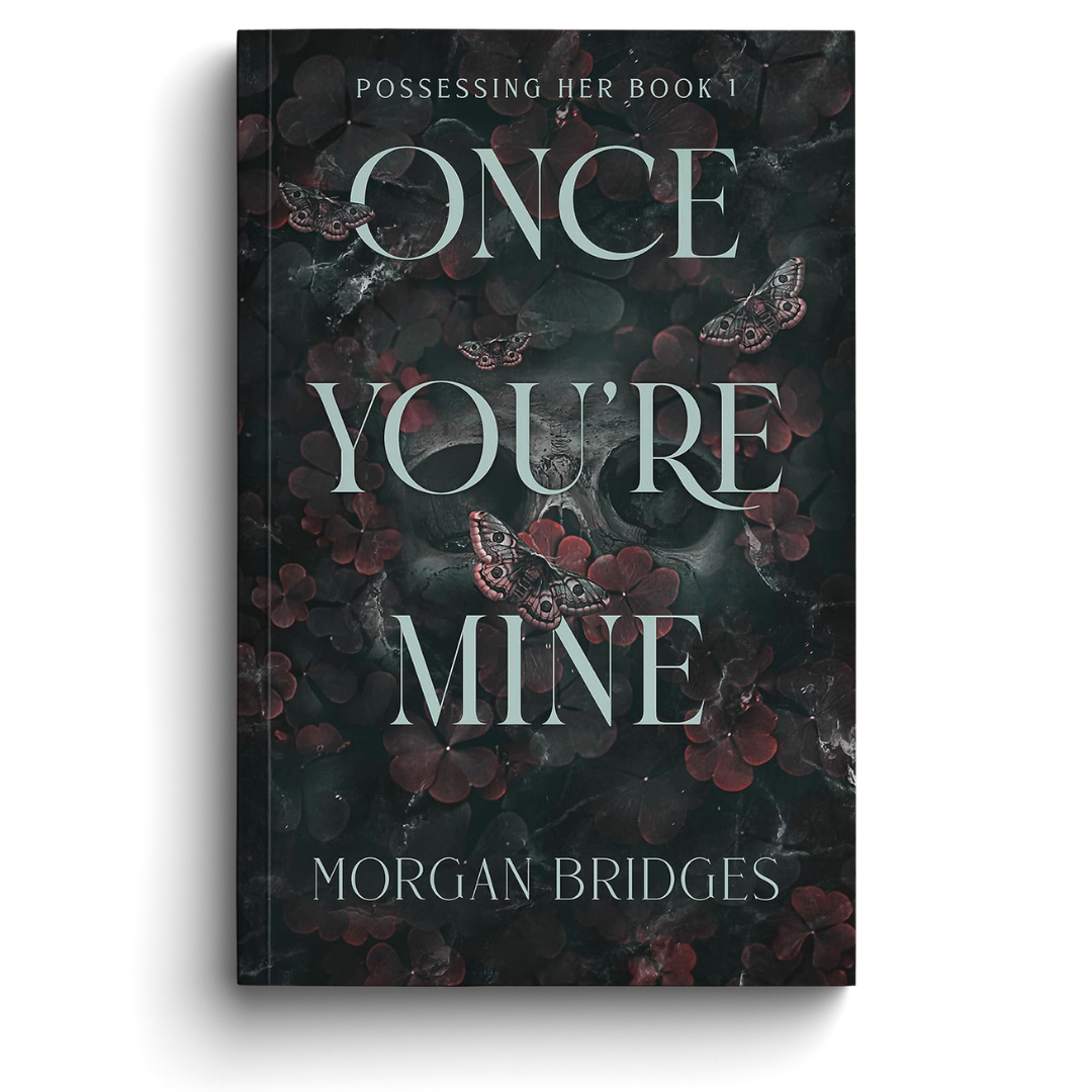 Book cover of 'Once You're Mine' by Morgan Bridges with dark floral design