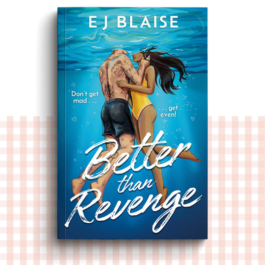 Paperback book cover of 'Better Than Revenge' by EJ Blaise, featuring a couple embracing under water and the phrase "Don't get mad... get even!"