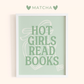Framed print with 'Hot Girls Read Books' text on a light green background, branded 'Matcha'.
