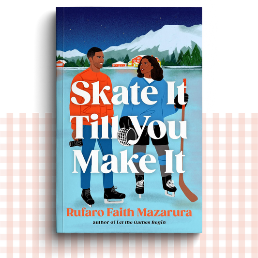 Paperback book cover of 'Skate It Till You Make It' by Rufaro Faith Mazarura with two people on ice skates and a lake background.