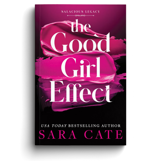 The Good Girl Effect (Salacious Legacy Book 1)